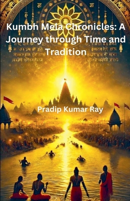 Kumbh Mela Chronicles B0FBG273P6 Book Cover