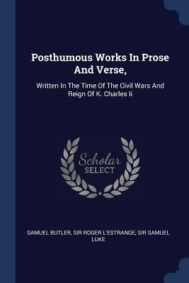 Posthumous Works In Prose And Verse,: Written I... 137696452X Book Cover