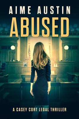 Abused (A Casey Cort Legal Thriller) 1644140705 Book Cover
