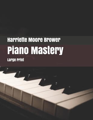Piano Mastery: Large Print 1698461380 Book Cover