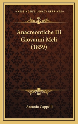 Anacreontiche Di Giovanni Meli (1859) [Italian] 1168170435 Book Cover