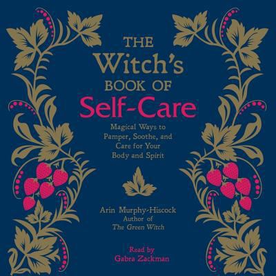 The Witch's Book of Self-Care: Magical Ways to ... 1508282641 Book Cover