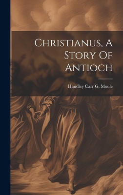 Christianus, A Story Of Antioch 1020435062 Book Cover