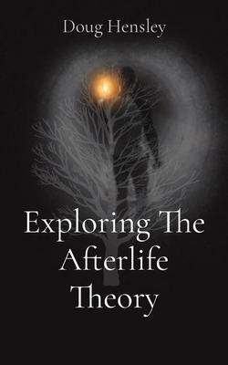 Exploring The Afterlife Theory B0CLHLC654 Book Cover