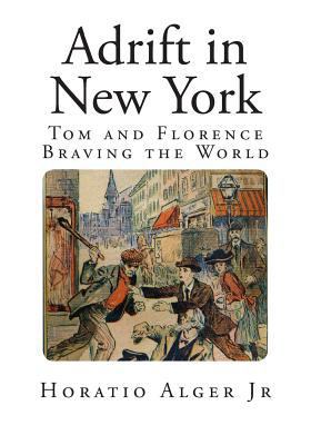 Adrift in New York: Tom and Florence Braving th... 1499386222 Book Cover