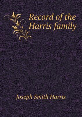 Record of the Harris family 5518750102 Book Cover