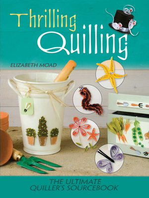 Thrilling Quilling: The Ultimate Quiller's Sour... 0486808157 Book Cover