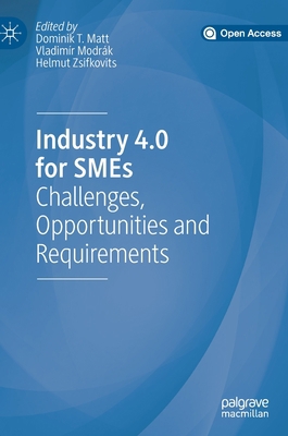 Industry 4.0 for SMEs: Challenges, Opportunitie... 3030254240 Book Cover