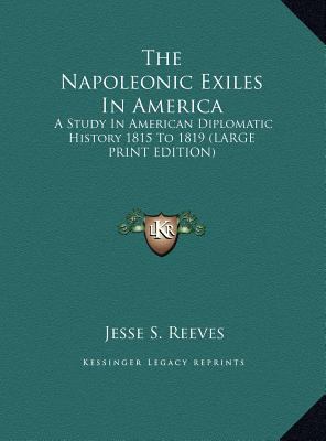 The Napoleonic Exiles In America: A Study In Am... [Large Print] 1169864643 Book Cover