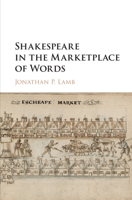 Shakespeare in the Marketplace of Words 1316644146 Book Cover