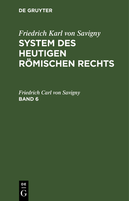 Friedrich Karl Von Savigny: System Des Heutigen... [German] 3111076938 Book Cover
