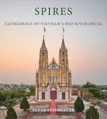 Peter Steinhauer: Spires: Cathedrals of Vietnam... B0F4JTKGP4 Book Cover