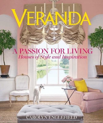 Veranda: A Passion for Living: Houses of Style ... 1618371355 Book Cover