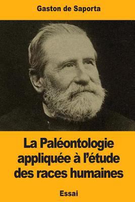 La Paléontologie appliquée à l'étude des races ... [French] 1546499288 Book Cover