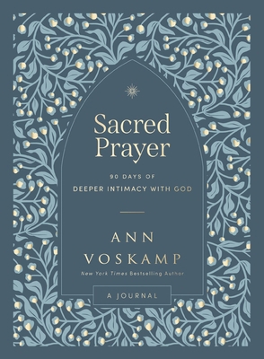 Sacred Prayer: 90 Days of Deeper Intimacy with ... 1400250250 Book Cover