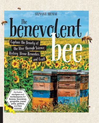 The Benevolent Bee: Capture the Bounty of the H... 1631592866 Book Cover