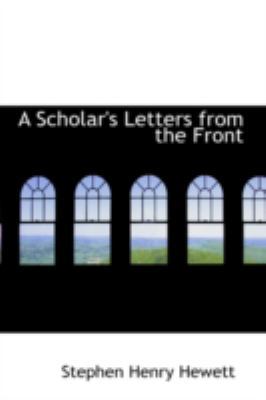 A Scholar's Letters from the Front 0559653808 Book Cover