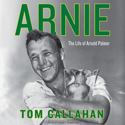 Arnie: The Life of Arnold Palmer 1538406993 Book Cover