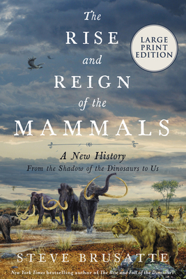 The Rise and Reign of the Mammals: A New Histor... [Large Print] 0063242087 Book Cover