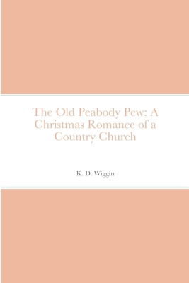 The Old Peabody Pew: A Christmas Romance of a C... 1387692410 Book Cover