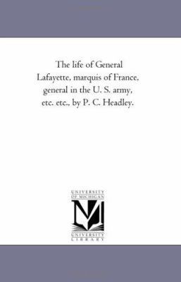 The Life of General Lafayette, Marquis of Franc... 1425542212 Book Cover