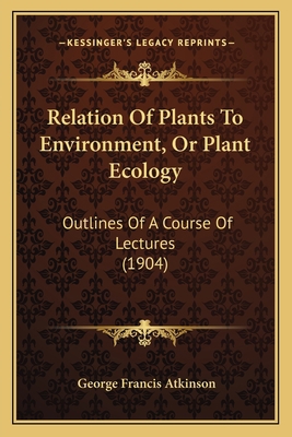 Relation Of Plants To Environment, Or Plant Eco... 1166928950 Book Cover