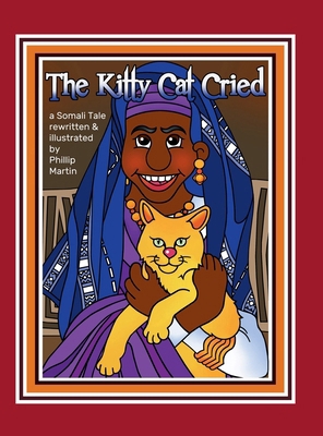 The Kitty Cat Cried (glossy cover): A Somali Tale 1312131152 Book Cover