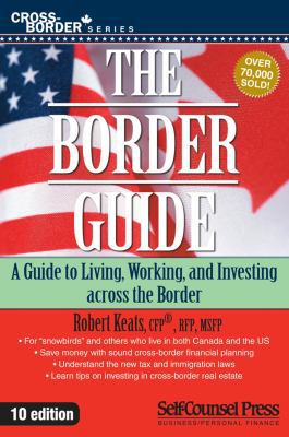 The Border Guide: Living, Working, and Investin... 1551808552 Book Cover