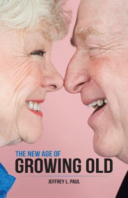 The New Age of Growing Old 1504363256 Book Cover