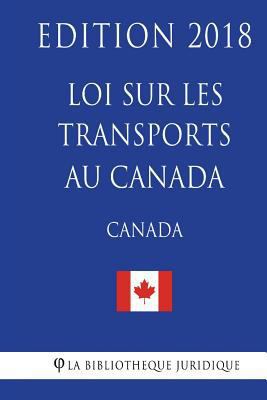 Loi sur les transports au Canada - Edition 2018 [French] 1986017591 Book Cover