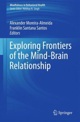 Exploring Frontiers of the Mind-Brain Relationship 1461460204 Book Cover