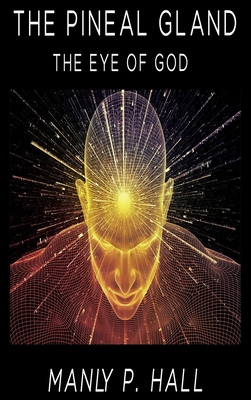 The Pineal Gland: The Eye Of God 8436679067 Book Cover