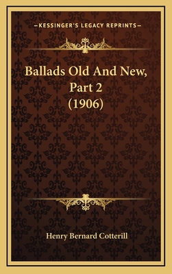 Ballads Old And New, Part 2 (1906) 1165955539 Book Cover