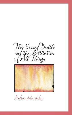 The Second Death and the Restitution of All Things 0559949820 Book Cover