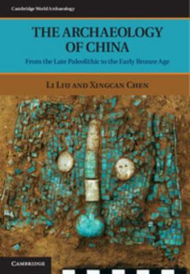 The Archaeology of China 0521643104 Book Cover