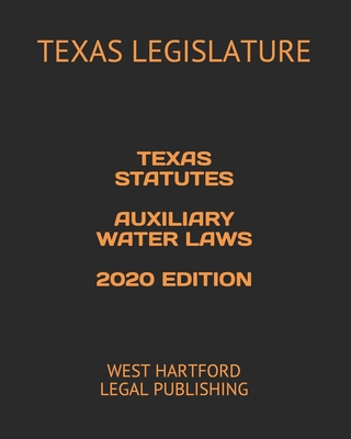 Texas Statutes Auxiliary Water Laws 2020 Editio... B0858W4YKM Book Cover