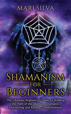 Shamanism for Beginners: The Ultimate Beginner'... 1638180067 Book Cover