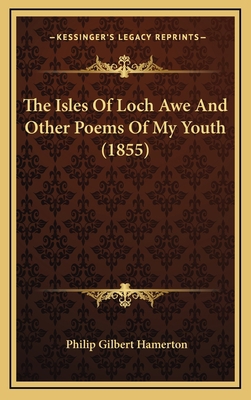 The Isles Of Loch Awe And Other Poems Of My You... 1164409433 Book Cover