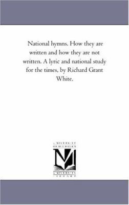 National Hymns. How they Are Written and How th... 1425511775 Book Cover