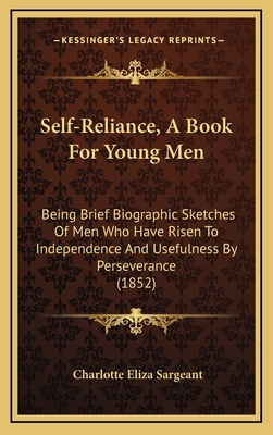 Self-Reliance, A Book For Young Men: Being Brie... 1167085957 Book Cover