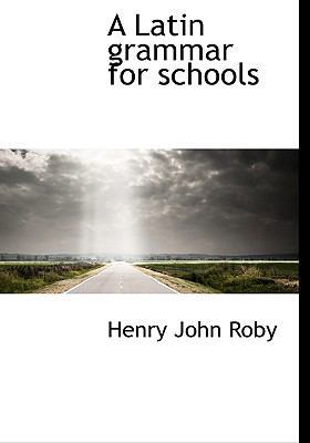 A Latin Grammar for Schools 1115170988 Book Cover