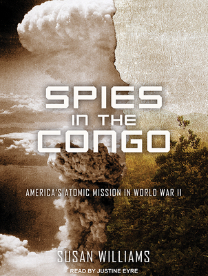Spies in the Congo: America's Atomic Mission in... 1515904326 Book Cover