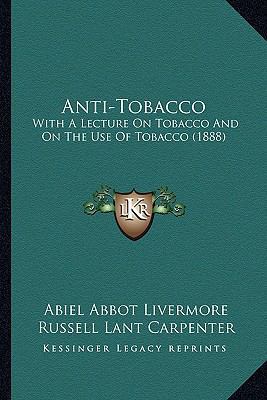 Anti-Tobacco: With A Lecture On Tobacco And On ... 1164578383 Book Cover