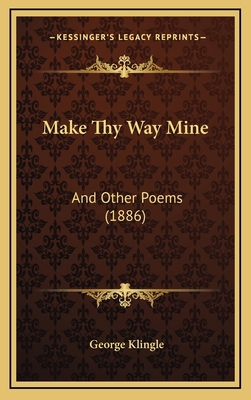 Make Thy Way Mine: And Other Poems (1886) 1165553287 Book Cover