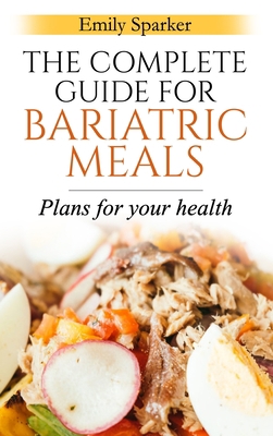 The Complete Guide for Bariatric Meals: Plans F... 1803073470 Book Cover