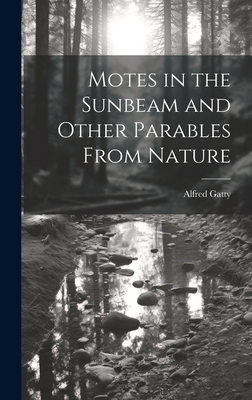 Motes in the Sunbeam and Other Parables From Na... 1021116017 Book Cover