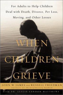 When Children Grieve: For Adults to Help Childr... 0060196130 Book Cover