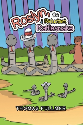 Roslyn, the Reluctant Rattlesnake 1796085588 Book Cover