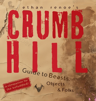Crumb Hill: A Guide to Beasts, Objects, and Folks B0F8FRLW55 Book Cover