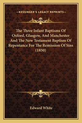 The Three Infant Baptisms Of Oxford, Glasgow, A... 1165138174 Book Cover